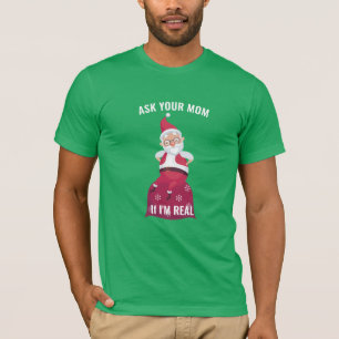 Ask Your Mom If I'm Real T-Shirt Funny Christmas