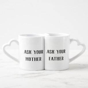 Ask Your Mother Ask Your Father Couples Mugs