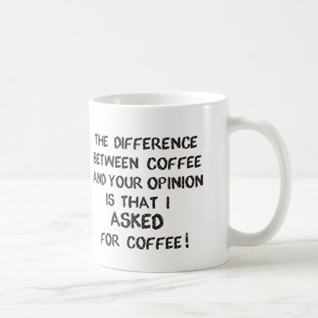 Asked For Coffee Not Your Opinion Mugs Cups (Right)