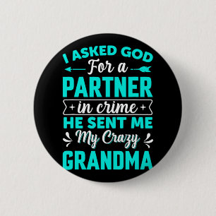 Asked God For Partner In Crime He Sent Me My Crazy Button