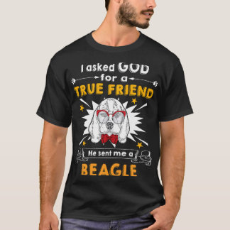Asked God - True Friend - A Beagle T-Shirt