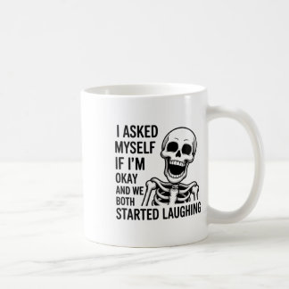 Asked Myself If I’m Okay And We Both Started Laugh Coffee Mug