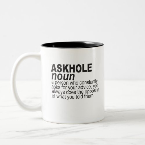 Askhole noun a person constantly ask for your adv Two_Tone coffee mug