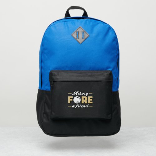Asking Fore A Friend Golf Golfer Golfing Funny Port Authority Backpack