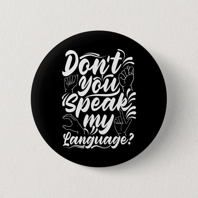 Asl Alphabet Dont You Speak My American Sing Langu Button (Front)