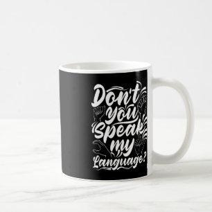 ASL Alphabet Dont You Speak My American Sing Langu Coffee Mug