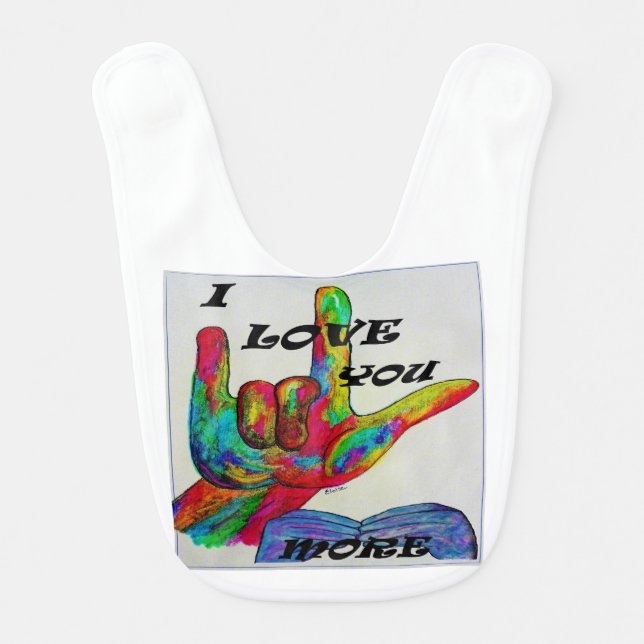 ASL American Sign Language I LOVE YOU MORE Bib (Front)