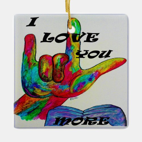 ASL American Sign Language I LOVE YOU MORE Ceramic Ornament