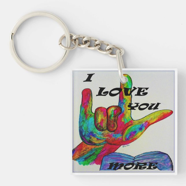 ASL American Sign Language I LOVE YOU MORE Keychain (Front)