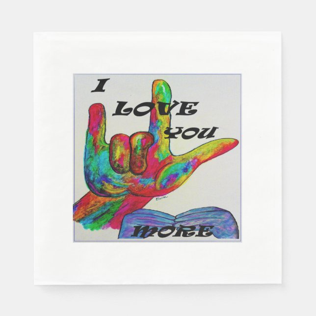 ASL American Sign Language I LOVE YOU MORE Napkins (Front)