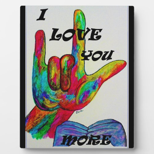 ASL American Sign Language I LOVE YOU MORE Plaque