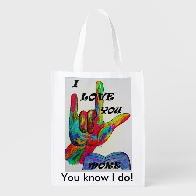 ASL American Sign Language I LOVE YOU MORE Reusable Grocery Bag (Front)