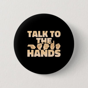 Asl American Sign Language Talk To The Hands  Button
