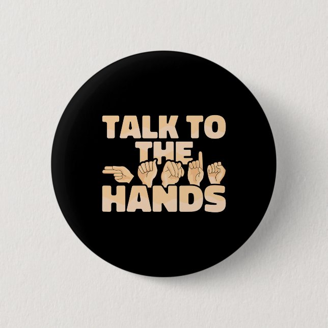 Asl American Sign Language Talk To The Hands  Button (Front)