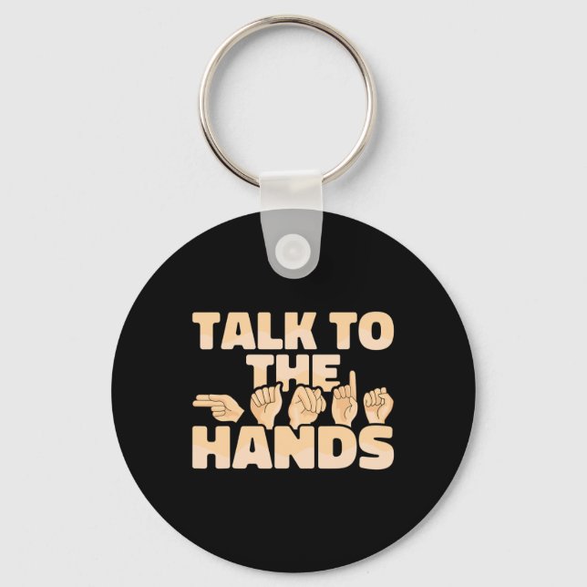 ASL American Sign Language Talk to the Hands  Keychain (Front)
