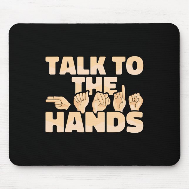 ASL American Sign Language Talk to the Hands  Mouse Pad (Front)