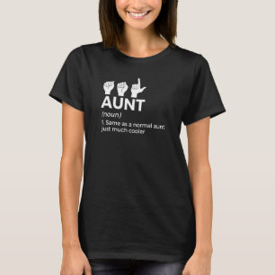 Asl Aunt Definition American Sign Language T-Shirt
