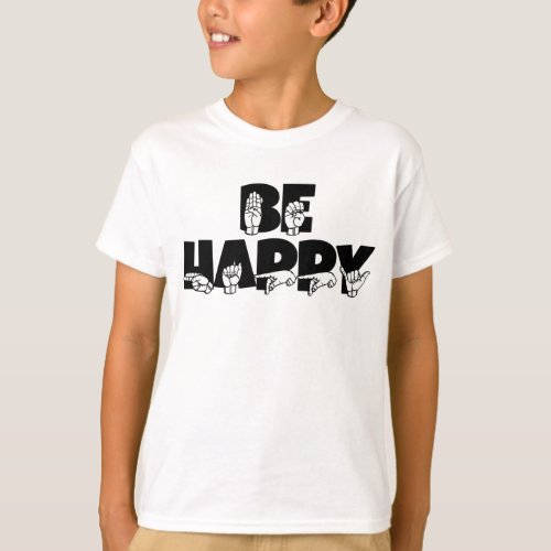 ASL Be Happy Sign  T_Shirt