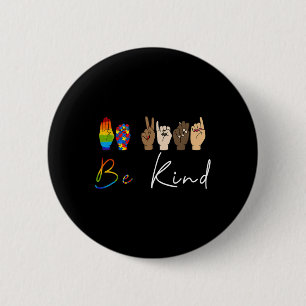 ASL Be Kind Autism Awareness LGBT Pride Kindness W Button