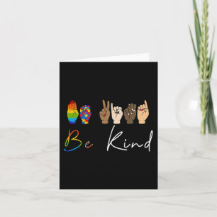 ASL Be Kind Autism Awareness LGBT Pride Kindness W Card