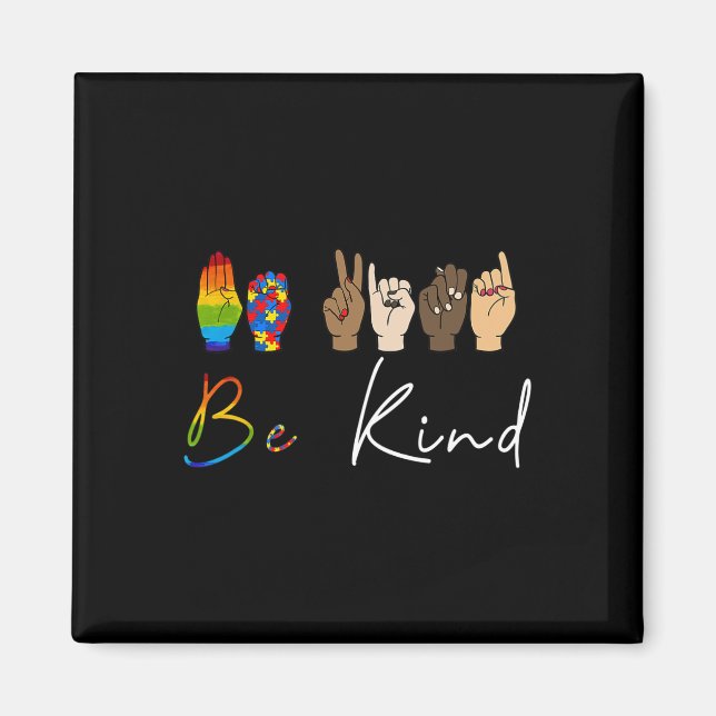 ASL Be Kind Autism Awareness LGBT Pride Kindness W Magnet (Front)