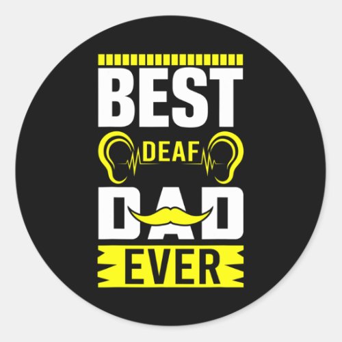 Asl Best Deaf Dad Ever Sign Language Deaf Awarenes Classic Round Sticker