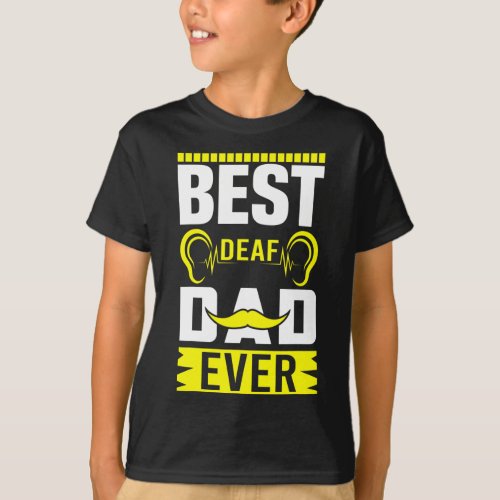 Asl Best Deaf Dad Ever Sign Language Deaf Awarenes T_Shirt