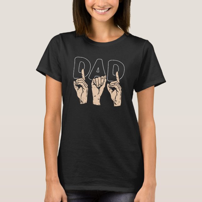 ASL Dad Fathers Day American Sign Language Papa Gr T-Shirt (Front)