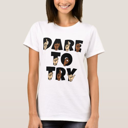 ASL Dare to try T_Shirt