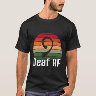 ASL Deaf AF Sign Language Deaf Awareness T-Shirt