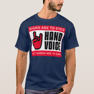 ASL Hand Voice Signs are to eyes T-Shirt