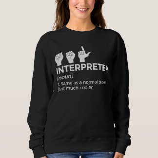 Asl Interpreter Definition American Sign Language Sweatshirt
