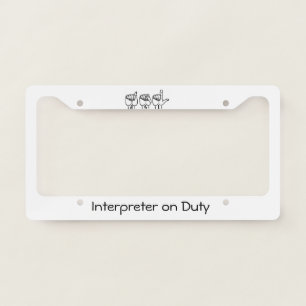 ASL Interpreter "On Duty" License Plate License Plate Frame