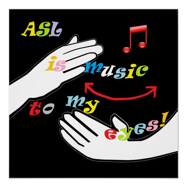 ASL is Music to My EYES! Poster (Front)