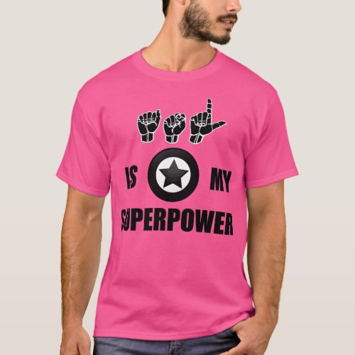 ASL is my Superpower American Sign Language ASL de T_Shirt