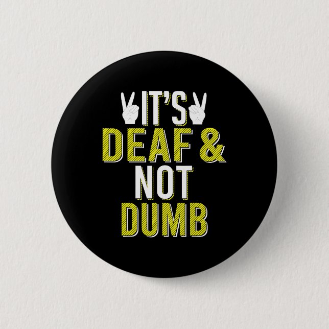Asl It´s Deaf And Not Dumb Sign Language Deaf Awar Button (Front)