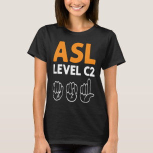 ASL Level C2 ASL Awareness Hand Sign Language Dea T-Shirt