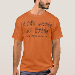 ASL Love Needs No Words T-Shirt