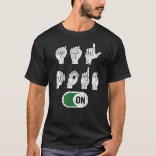 ASL Mode On American Sign Language T-Shirt