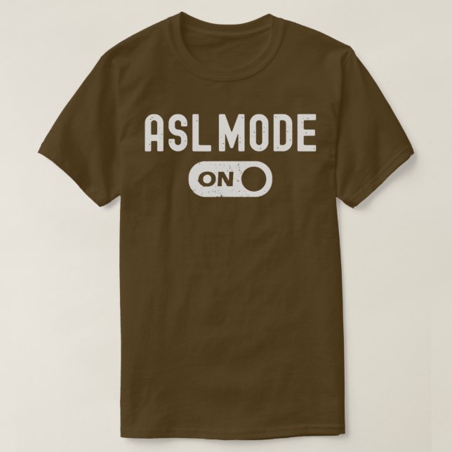 ASL Mode On Interpreter Translator Hand Sign Langu T-Shirt (Design Front)