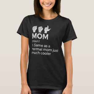 ASL Mom Definition American Sign Language Women T-Shirt