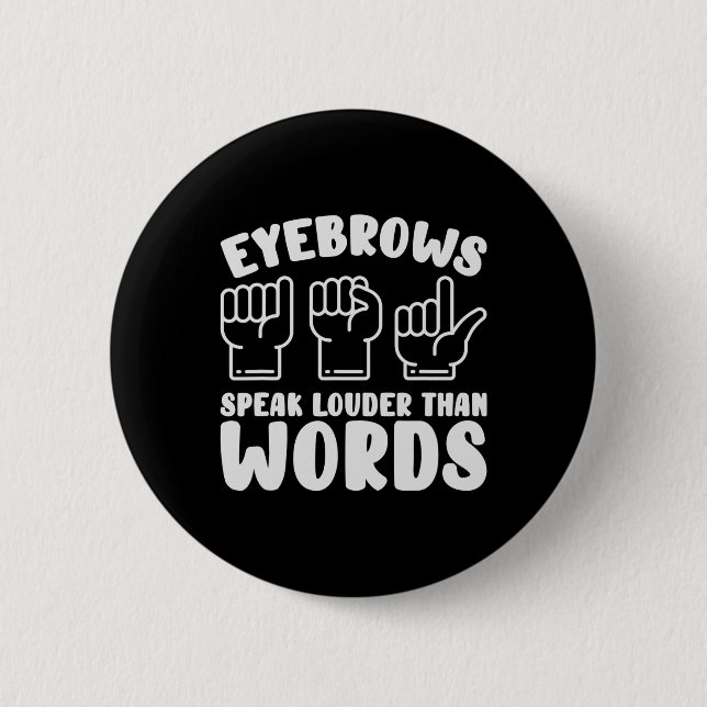 ASL Sign Language Eyebrows Speak Louder Words Fing Button (Front)