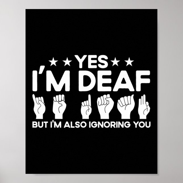 ASL Sign Language I'm Deaf Also Ignoring You Deaf  (Front)