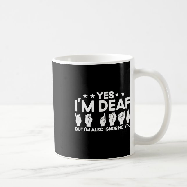 Asl Sign Language I'm Deaf Also Ignoring You Deaf  Coffee Mug (Right)