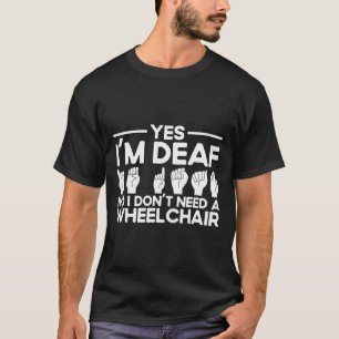 Asl Sign Language Yes I'm Deaf T-Shirt