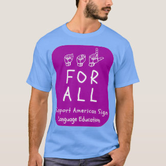 ASL Styles ASL For All Support ASL Education on Pu T-Shirt