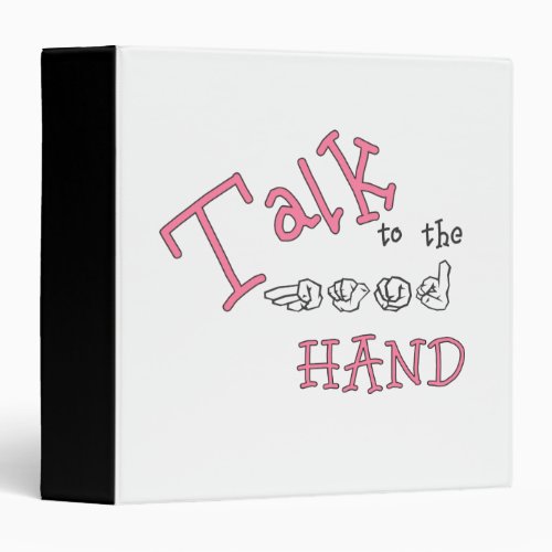 ASL Talk to the Hand REV 3 Ring Binder