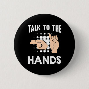 Asl Talk To The Hands American Sign Language 1  Button