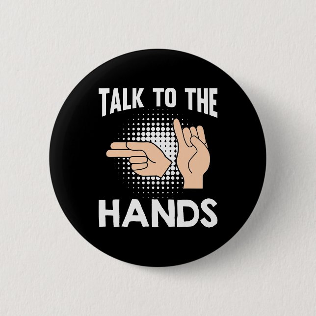Asl Talk To The Hands American Sign Language 1  Button (Front)
