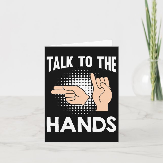 Asl Talk To The Hands American Sign Language 1  Card (Front)